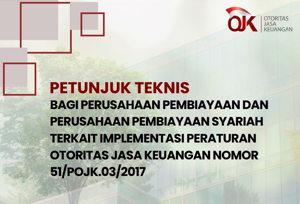 Petunjuk Teknis Bagi Perusahaan Pembiayaan Dan Perusahaan Pembiayaan Syariah Terkait Implementasi POJK Nomor 51/POJK.03/2017 tentang Penerapan Keuangan Berkelanjutan Bagi LJK, Emiten, dan Perusahaan Publik