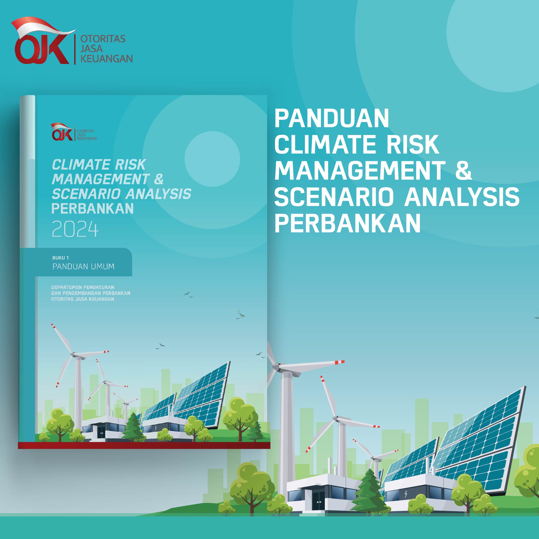OJK Bersama Perbankan Dukung Pengembangan Keuangan Berkelanjutan, Penerbitan Panduan Climate Risk Management And Scenario Analysis (CRMS)